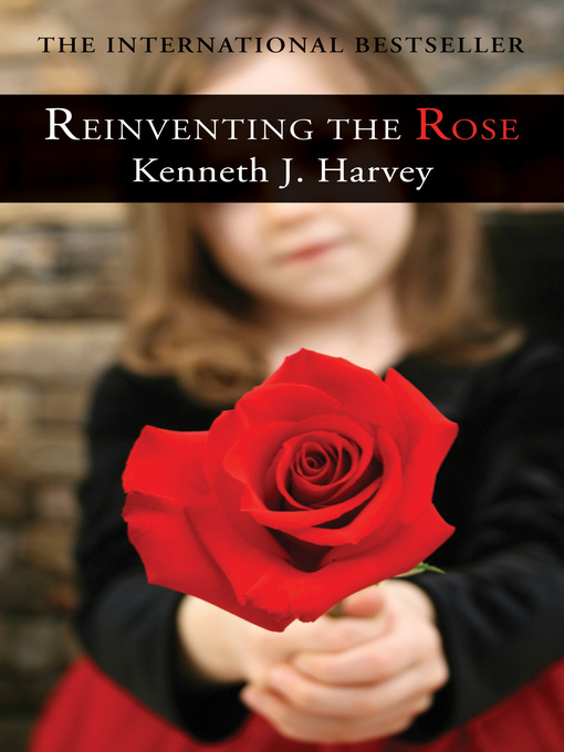 Title details for Reinventing the Rose by Kenneth J. Harvey - Available